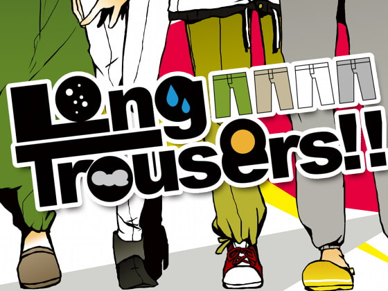 Long Trousers!!